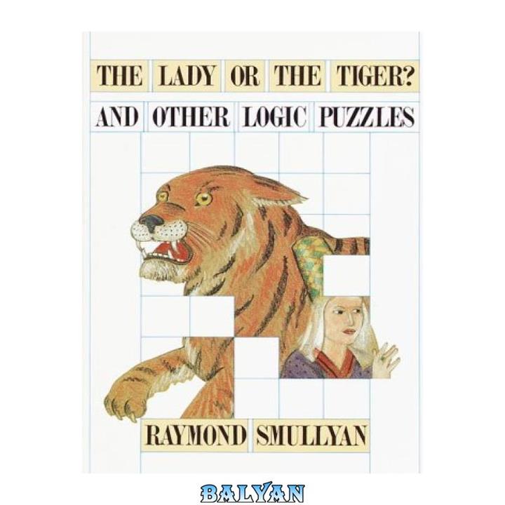 دانلود کتاب Lady or the Tiger And Other Logic Puzzles Including a Mathematical Novel